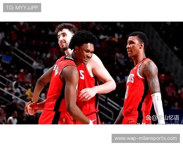 火箭新援即刻见效——新赛季为球队注入无限可能